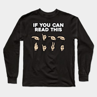 Sign Language | If You Can Read This, High Five | American Sign Language ASL | Fingerspelling High Five Long Sleeve T-Shirt